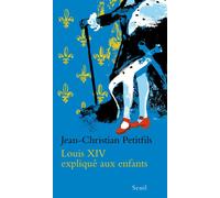 Louis XIV expliqué aux enfants - Jean-Christian Petitfils - Seuil - broché - Document jeunesse