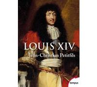 Louis XIV Jean-Christian Petitfils (Auteur), Pierre Goubert (Préface)