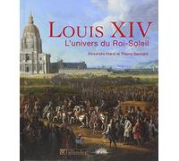 LOUIS XIV L UNIVERS DU ROI-SOLEIL