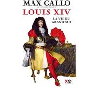 Louis XIV - La Vie du grand roi