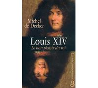 Louis XIV, le bon plaisir du roi