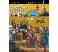 Louis XIV, le destin d'un roi