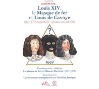 Louis XIV, le Masque de fer et Louis de CAVOYE : une étonnante triangulation