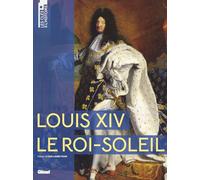 Collectif – Louis XIV, le Roi-Soleil – Biographie – Broché