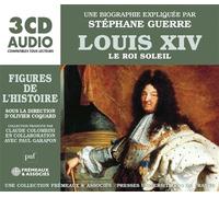 Louis xiv, le roi soleil - une biographie expliquée Un cours particulier de stéphane guerre - Stéphane Guerre - Frémeaux & Associés - Texte lu (CD) - Textes lus CD