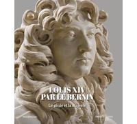 LOUIS XIV PAR LE BERNIN : LE GÉNIE ET LA MAJESTÉ