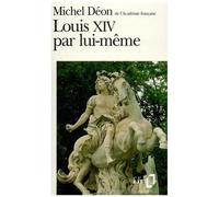 Michel Déon – Louis XIV par lui-même – Morceaux choisis du roi – Poche – Gallimard