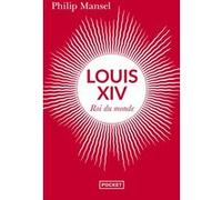Louis XIV - Roi du monde Philip Mansel (Auteur), Johan-Frédérik Hel-Guedj (Traduction)