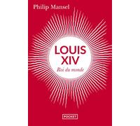 Louis XIV - Roi du monde - Philip Mansel - Pocket - Poche - Biographie