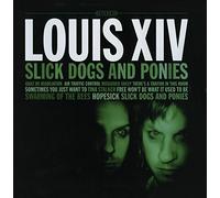 Louis Xiv - Slick Dogs & Ponies