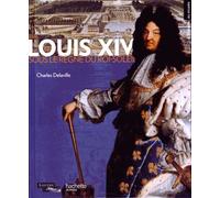 Louis Xiv - Sous Le Règne Du Roi-Soleil