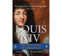Louis XIV: The Real King of Versailles