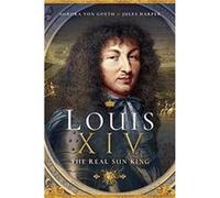 Louis XIV the Real Sun King by Aurora von Goeth Inconnu (Auteur)
