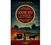 Louis XIV - Un enfant-roi dans la tourmente