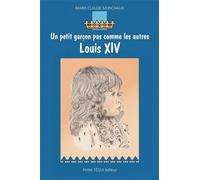 Louis XIV - Un petit garçon pas comme les autres - Marie-Claude Monchaux - Tequi - broché - Document jeunesse