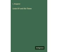 Louis XV and His Times