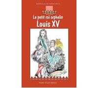 Louis XV - Le petit roi orphelin - Marie-Claude Monchaux - Tequi - broché - Roman junior dès 9 ans