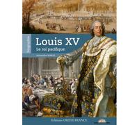 Louis XV, le roi pacifique - Alexandre Maral - Ouest France - broché - Biographie