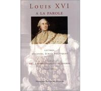 Louis XVI a la parole Autoportrait du roi très chrétien, lettres, discours, écrits politiques - Paul Girault de Coursac - F.x. De Guibert - broché - Livre