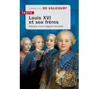 Louis XVI et ses frères: Histoire d'une tragédie familiale