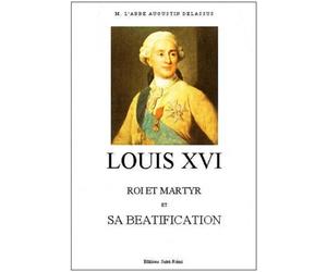 Louis XVI, roi et martyr et sa béatification