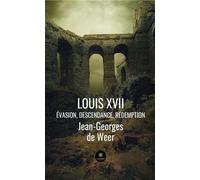 Louis XVII Évasion, descendance, rédemption - Jean-Georges de Weer - Le Lys Bleu - broché - Poésie