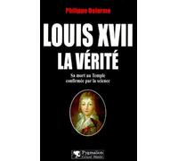 Louis Xvii, La Verite - Sa Mort Au Temple Confirmee Par La Science