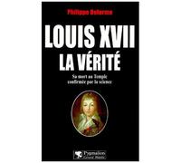 Louis Xvii, La Verite - Sa Mort Au Temple Confirmee Par La Science