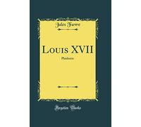 Louis XVII: Plaidoirie (Classic Reprint)