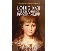 Louis XVII. Une disparition programmée