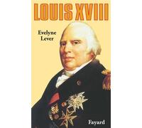 Louis XVIII - Evelyne Lever - Fayard - Livre