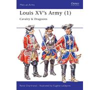 Louis XV's Army (1): Cavalry & Dragoons Chartrand, Rene (Auteur)