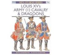 Louis XV's Army (1): Cavalry & Dragoons Chartrand, Rene (Auteur)