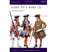 [[Louis XV's Army (2): French Infantry: French Infantry Vol 2 (Men-at-Arms)]] [By: Chartrand, Rene] [November, 1997]