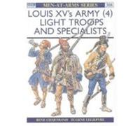 Louis XV's Army (4): Light Troops and Specialists Chartrand, Rene, Lellepvre, Eugene (Auteur)