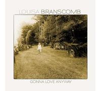 Louisa Branscomb - Gonna Love Anyway