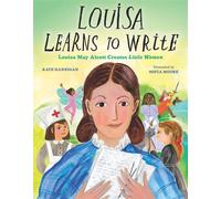 Louisa Learns to Write Louisa May Alcott Creates Little Women - Kate Hannigan - Calkins Creek - ebook (ePub) - Livre