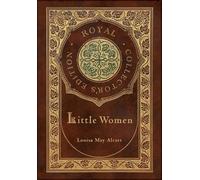 Louisa May Alco Little Women (Royal Collector's Edition) (Case Laminate (Relié)