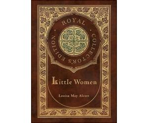 Louisa May Alco Little Women (Royal Collector's Edition) (Case Laminate (Relié)
