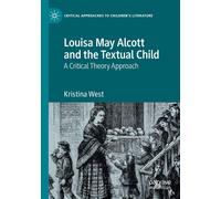 Louisa May Alcott And The Textual Child