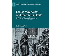 Louisa May Alcott And The Textual Child