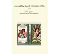 Louisa May Alcott Collection (XIV): Little Women Mountain Laurel Maidenhair