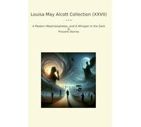 Louisa May Alcott Collection (XXVII): Modern Mephistopheles Whisper Dark Proverb