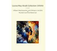 Louisa May Alcott Collection (XXVIII): Modern Mephistopheles Whisper Dark Mountain Laurel Maidenhair