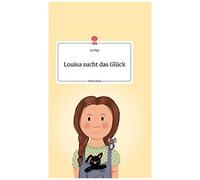 Louisa Sucht Das Glück. Life Is A Story - Story.One