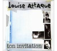 Louise Attaque - Ton Invitation