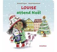 Louise attend Noël - Rosalinde Bonnet - Minedition Eds - cartonné - Album jeunesse