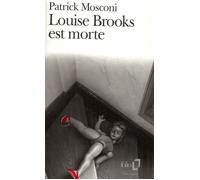 Louise Brooks est morte - Patrick Mosconi - Gallimard - Poche - Livre
