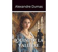 Louise de la Vallière: Volume 3 Part 3 of the D’Artagnan Series (Annotated)
