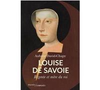 Louise De Savoie - Régente Et Mère Du Roi